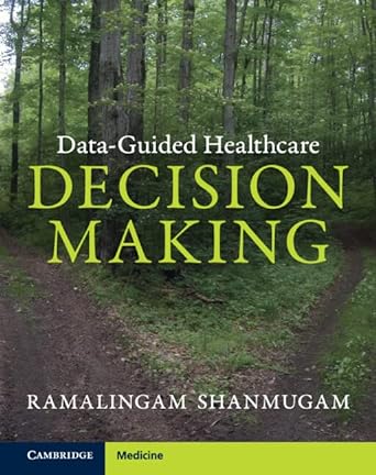 Data-Guided Healthcare Decision Making 2023 1st Edition