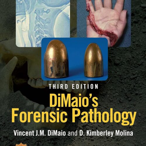DiMaio’s Forensic Pathology (Practical Aspects of Criminal and Forensic Investigations) 3rd Edition