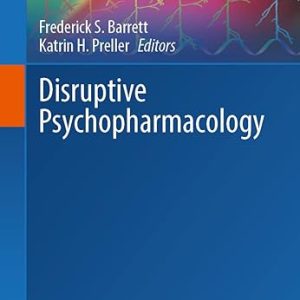 Disruptive Psychopharmacology (Current Topics in Behavioral Neurosciences, 56) 1st ed. 2022 Edition