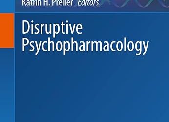 Disruptive Psychopharmacology (Current Topics in Behavioral Neurosciences, 56) 1st ed. 2022 Edition