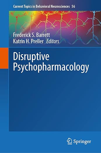 Disruptive Psychopharmacology (Current Topics in Behavioral Neurosciences, 56) 1st ed. 2022 Edition
