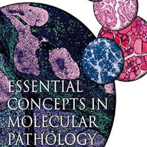 Essential Concepts in Molecular Pathology 2nd Edition