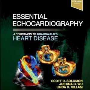 Essential Echocardiography A Companion to Braunwald’s Heart Disease 1st Edition