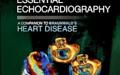 Essential Echocardiography A Companion to Braunwald’s Heart Disease 1st Edition