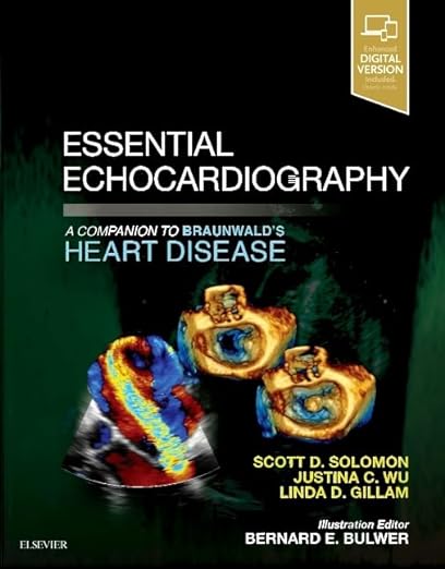 Essential Echocardiography A Companion to Braunwald’s Heart Disease 1st Edition