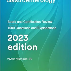 Gastroenterology Board and Certification Review 2023 Edition