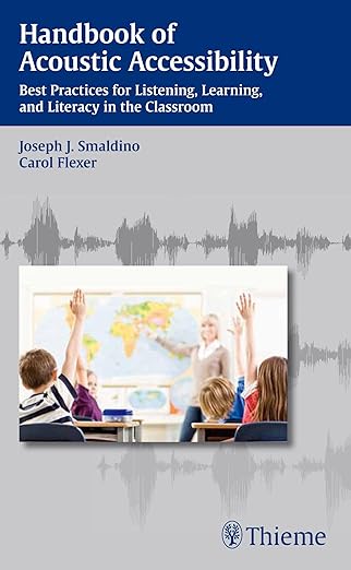 Handbook Of Acoustic Accessibility Best Practices For Listening, Learning, And Literacy In The Classroom Illustrated Edition