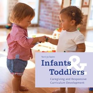 Infants and Toddlers Caregiving and Responsive Curriculum Development 10th Edition