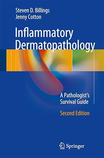 Inflammatory Dermatopathology A Pathologist's Survival Guide 2nd ed. מהדורת 2016