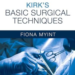 Kirk’s Basic Surgical Techniques 7th Edition