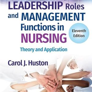 Leadership Roles and Management Functions in Nursing Theory and Application Eleventh Edition 11th ed