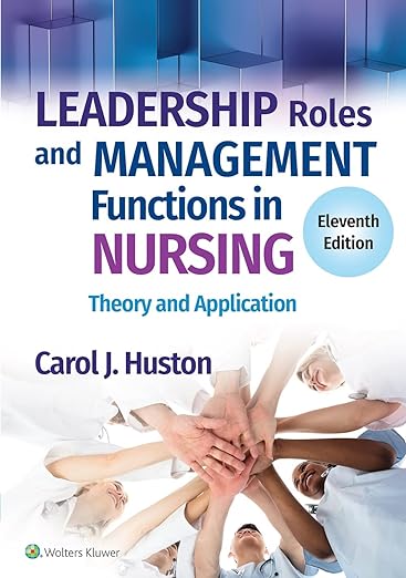 Leadership Roles and Management Functions in Nursing Theory and Application Eleventh Edition 11th ed
