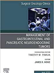 Management of GI and Pancreatic Neuroendocrine Tumors,An Issue of Surgical Oncology Clinics of North America (Volume 29-2) (The Clinics Surgery, Volume 29-2)