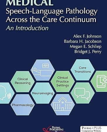 Medical Speech-Language Pathology Across the Care Continuum An Introduction First Edition