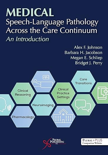 Medical Speech-Language Pathology Across the Care Continuum An Introduction First Edition