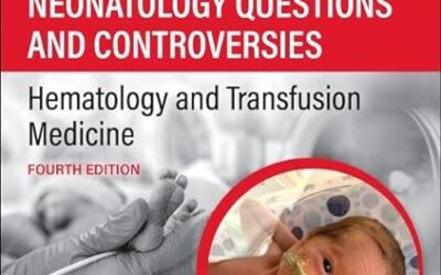 Neonatology Questions and Controversies Hematology and Transfusion Medicine (Neonatology Questions & Controversies) 4th Edition