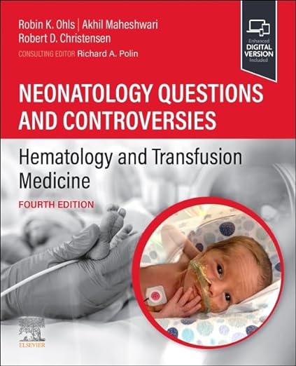 Neonatology Questions and Controversies Hematology and Transfusion Medicine (Neonatology Questions & Controversies) 4th Edition