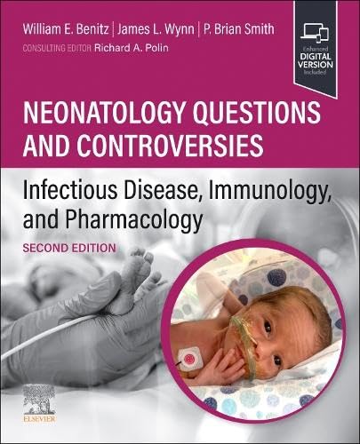 Neonatology Questions and Controversies Infectious Disease, Immunology, and Pharmacology (Neonatology Questions & Controversies) 2nd Edition