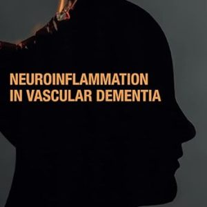 Neuroinflammation in Vascular Dementia 1st Edition