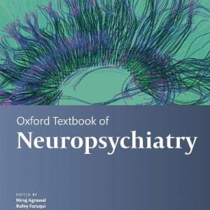 Oxford Textbook of Neuropsychiatry (Oxford Textbooks in Psychiatry) 1st Edition