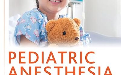 Pediatric Anesthesia A Comprehensive Approach to Safe and Effective Care