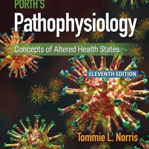 Porth’s Pathophysiology: Concepts of Altered Health States, 11th Edition