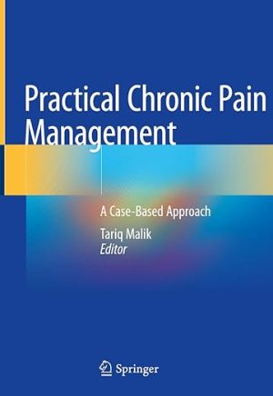 Practical Chronic Pain Management A Case-Based Approach 1st ed. 2020 Edition