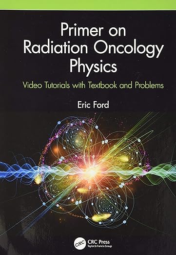 Primer on Radiation Oncology Physics Video Tutorials com livro didático e problemas 1ª edição