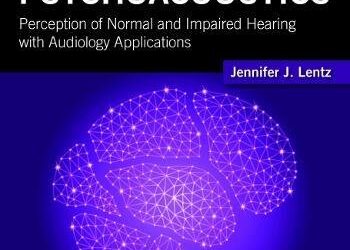 Psychoacoustics (Perception of Normal and Impaired Hearing with Audiology Applications) 1st Edition