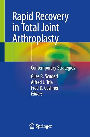 Recuperação Rápida em Artroplastia Total Articular Estratégias Contemporâneas 1ª ed. Edição 2020