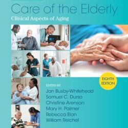 Reichel’s Care of the Elderly Clinical Aspects of Aging 8th Edition