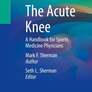 The Acute Knee A Handbook for Sports Medicine Physicians