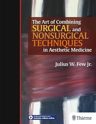 אומנות השילוב של טכניקות כירורגיות וטכניקות לא ניתוחיות ברפואה אסתטית מהדורה ראשונה
