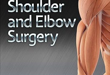 The Foundations of Shoulder and Elbow Surgery 1st Edition