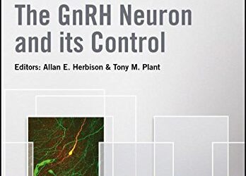 The GnRH Neuron and its Control (Wiley-INF Masterclass in Neuroendocrinology Series)