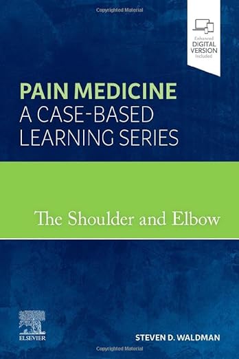 La médecine de la douleur à l'épaule et au coude, une série d'apprentissage basé sur des cas, 1ère édition