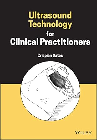 Ultrasound Technology for Clinical Practitioners 1st Edition