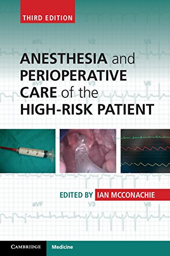 Anesthesia and Perioperative Care of the High-Risk Patient 3rd Edition