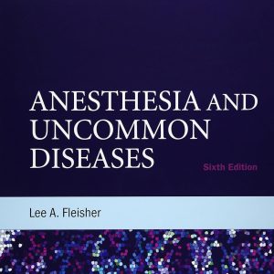 Anesthesia and Uncommon Diseases 6th Edition