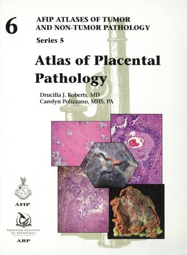 Atlas of Placental Pathology (AFIP Atlas of Tumor and Non-Tumor Pathology, Series 5, Volume 6)