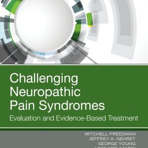 Challenging Neuropathic Pain Syndromes Evaluation and Evidence-Based Treatment 1st Edition