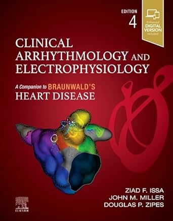 Clinical Arrhythmology and Electrophysiology  A Companion to Braunwald’s Heart Disease, 4th Edition