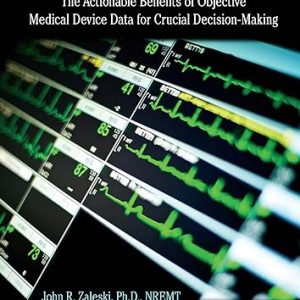 Clinical Surveillance The Actionable Benefits of Objective Medical Device Data for Critical Decision-Making (HIMSS Book Series) 1st Edition