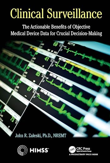 Clinical Surveillance The Actionable Benefits of Objective Medical Device Data for Critical Decision-Making (HIMSS Book Series) 1st Edition