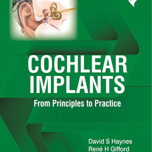 Cochlear Implants From Principles to Practice 1st Edition