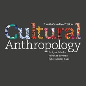 Cultural Anthropology A Perspective on the Human Condition, Fourth Canadian Edition