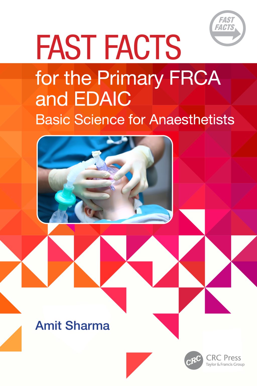 Fast Facts For The Primary FRCA And EDAIC Basic Science For Anaesthetists