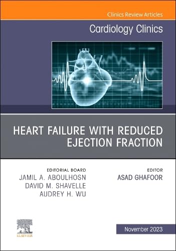 Heart failure with reduced ejection fraction, An Issue of Cardiology Clinics (Volume 41-4) (The Clinics Internal Medicine, Volume 41-4)