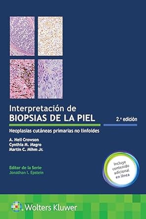Interpretación de biopsias de la piel: Neoplasias cutáneas primárias no linfoides (Spanish Edition) 2nd Edition