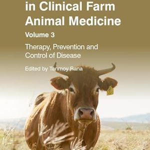 Key Questions in Clinical Farm Animal Medicine, Volume 3  Therapy, Prevention and Control of Disease